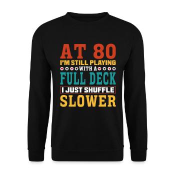80 Jahre Alter Geburtstag Spielkarte Sprichwort - Unisex Pullover - Schwarz - Vorne - Alina (178cm) & Michal (187cm)