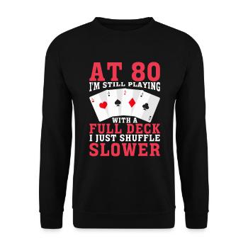 80 Jahre Alter Geburtstag Spielkarte Sprichwort - Unisex Pullover - Schwarz - Vorne - Alina (178cm) & Michal (187cm)