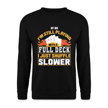 80 Jahre Alter Geburtstag Spielkarte Sprichwort - Unisex Pullover - Schwarz - Vorne - Alina (178cm) & Michal (187cm)
