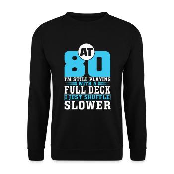80 Jahre Alter Geburtstag Spielkarte Sprichwort - Unisex Pullover - Schwarz - Vorne - Alina (178cm) & Michal (187cm)