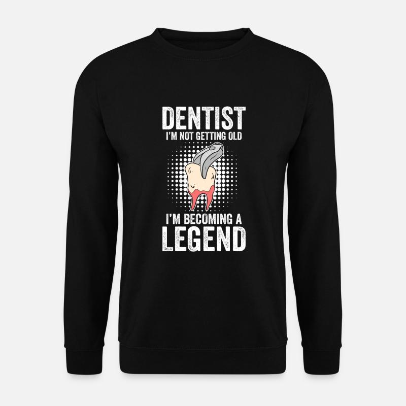 Dentist I'm Not Getting Old I'm Becoming A Legend - Unisex Pullover - Schwarz