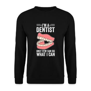 Je suis dentiste Seuls quelques-uns peuvent faire ce que je peux - Sweat-shirt Unisexe - noir - Devant - Alina (178cm) & Michal (187cm)
