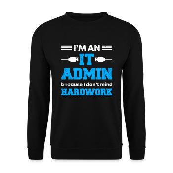 Je suis un administrateur informatique parce que cela ne me dérange pas de travailler dur - Sweat-shirt Unisexe - noir - Devant - Alina (178cm) & Michal (187cm)