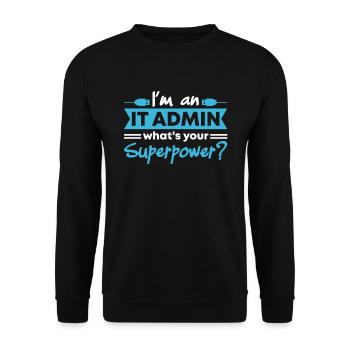Je suis un administrateur informatique Quel est votre superpouvoir - Sweat-shirt Unisexe - noir - Devant - Alina (178cm) & Michal (187cm)