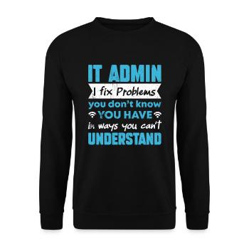 Je résous les problèmes que vous ne pouvez pas comprendre Administrateur informatique - Sweat-shirt Unisexe - noir - Devant - Alina (178cm) & Michal (187cm)