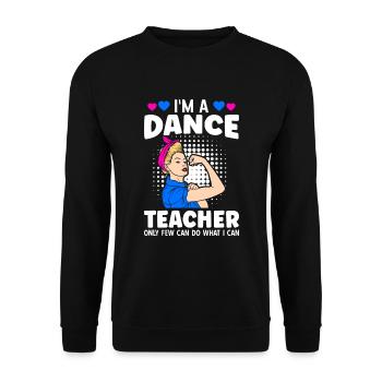 Je suis professeur de danse, seuls quelques-uns peuvent faire ce que je peux - Sweat-shirt Unisexe - noir - Devant - Alina (178cm) & Michal (187cm)