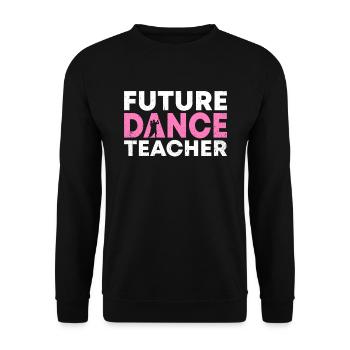 Future Dance Teacher - Unisex Sweatshirt - black - Front - Alina (178cm) & Michal (187cm)
