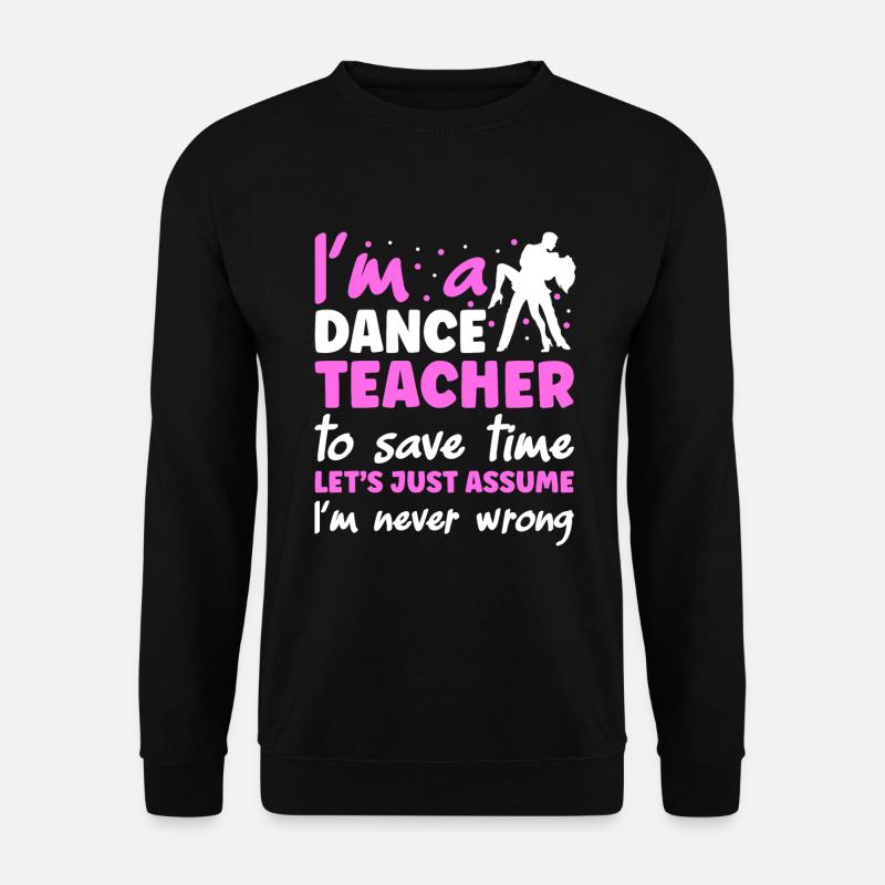 Je suis professeur de danse - Sweat-shirt Unisexe - noir