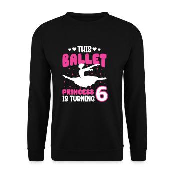 This ballet princess is turning 6 birthday - Unisex Sweatshirt - black - Front - Alina (178cm) & Michal (187cm)