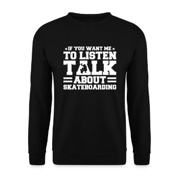 If You Want Me To Listen Talk About Skateboarding - Unisex Sweatshirt - black - Front - Alina (178cm) & Michal (187cm)