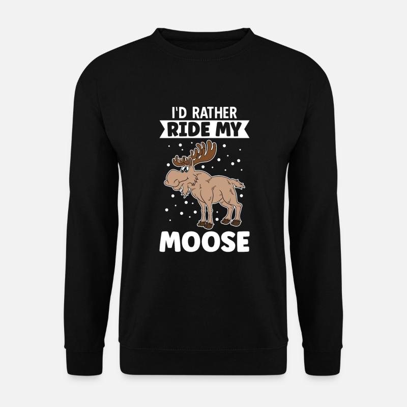 I'd Rather Ride My Moose - Unisex Pullover - Schwarz