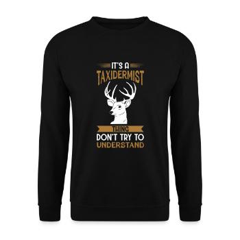 It's A Taxidermist Thing Don't Try To Understand - Unisex Sweatshirt - black - Front - Alina (178cm) & Michal (187cm)