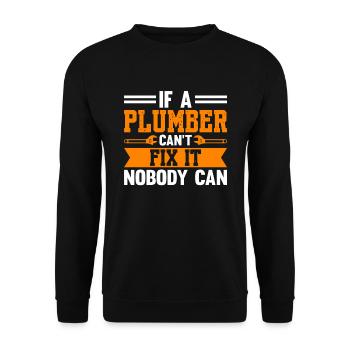 Si un plombier ne peut pas réparer cela, personne ne peut le faire - Sweat-shirt Unisexe - noir - Devant - Alina (178cm) & Michal (187cm)