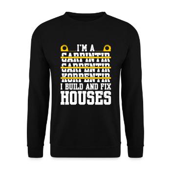 Je suis un charpentier Je construis et répare des maisons - Sweat-shirt Unisexe - noir - Devant - Alina (178cm) & Michal (187cm)