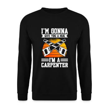 I'm going to Give You A Hug I'm A Carpenter - Unisex Sweatshirt - black - Front - Alina (178cm) & Michal (187cm)
