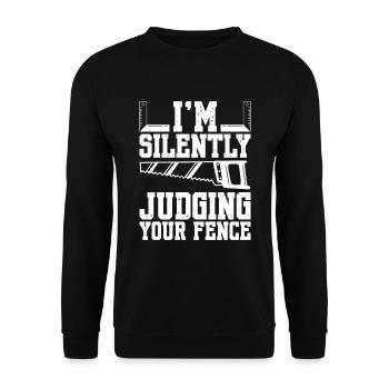 I'm Silently Judging Your Fence Carpenter - Unisex Sweatshirt - black - Front - Alina (178cm) & Michal (187cm)