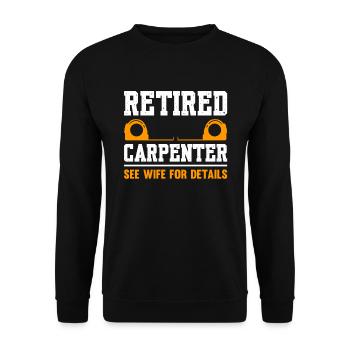 Retired Carpenter See Wife For Details - Unisex Sweatshirt - black - Front - Alina (178cm) & Michal (187cm)