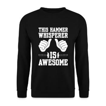 Ce chuchoteur de marteau est un charpentier génial - Sweat-shirt Unisexe - noir - Devant - Alina (178cm) & Michal (187cm)