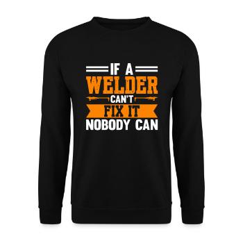 If A Welder Can't Fix It Nobody Can - Unisex Sweatshirt - black - Front - Alina (178cm) & Michal (187cm)