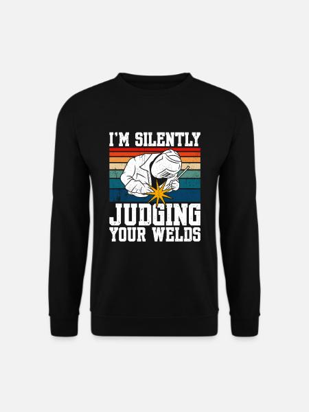 I'm Silently Judging Your Welds - Unisex Sweatshirt - black