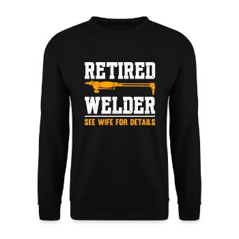 Retired Welder See Wife For Details - Unisex Sweatshirt - black - Front - Alina (178cm) & Michal (187cm)