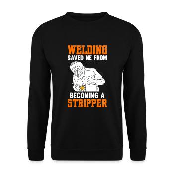 Welding Saved Me From Becoming A Stripper Welder - Unisex Pullover - Schwarz - Vorne - Alina (178cm) & Michal (187cm)