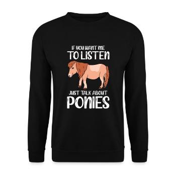 If You Want Me To Listen Just Talk About Ponies - Unisex Pullover - Schwarz - Vorne - Alina (178cm) & Michal (187cm)