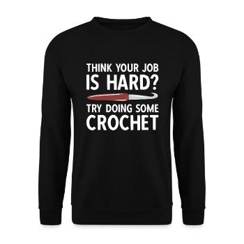 Think Your Job Is Hard Try Doing Crochet - Unisex Pullover - Schwarz - Vorne - Alina (178cm) & Michal (187cm)