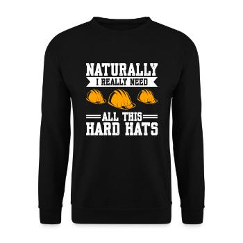 Naturally I Really Need All These Hard Hats - Unisex Pullover - Schwarz - Vorne - Alina (178cm) & Michal (187cm)