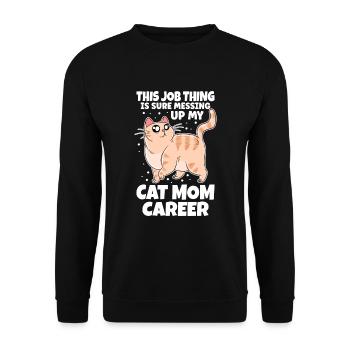 La chose de travail est sûr de gâcher ma carrière de maman chat - Sweat-shirt Unisexe - noir - Devant - Alina (178cm) & Michal (187cm)
