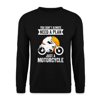 You Don't Always Need A Plan Just A Motorcycle - Unisex Pullover - Schwarz - Vorne - Alina (178cm) & Michal (187cm)
