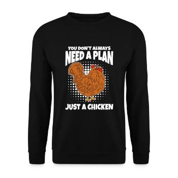 You Don't Always Need A Plan Just A Chicken - Unisex Sweatshirt - black - Front - Alina (178cm) & Michal (187cm)