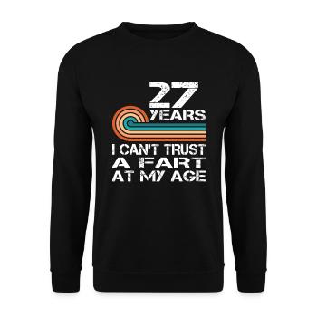 I Can't Trust A Fart At My Age 27 Birthday - Unisex Sweatshirt - black - Front - Alina (178cm) & Michal (187cm)