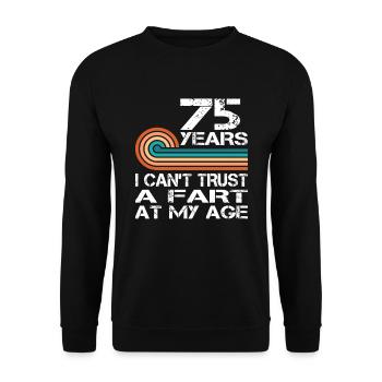 I Can't Trust A Fart At My Age 75 Birthday - Unisex Sweatshirt - black - Front - Alina (178cm) & Michal (187cm)