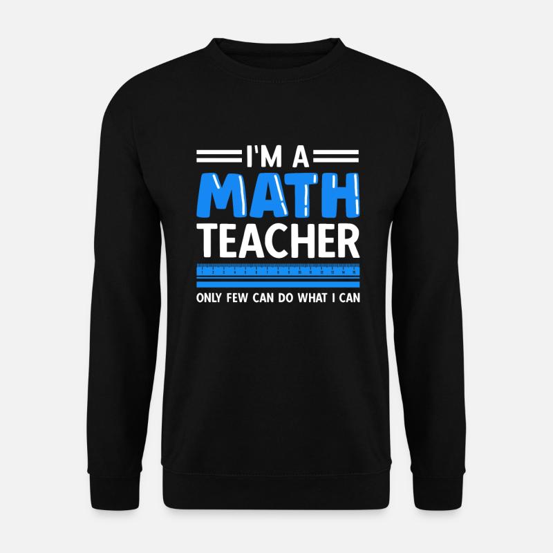 Mathelehrer Spruch Mathematiker - Unisex Pullover - Schwarz