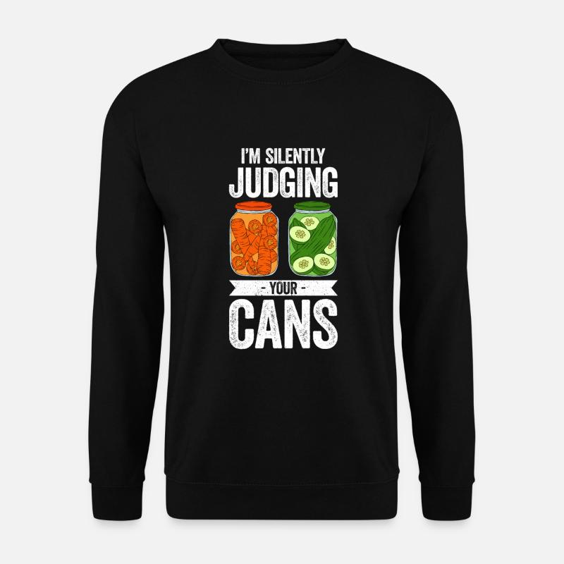 I'm Silently Judging Your Cans - Unisex Pullover - Schwarz