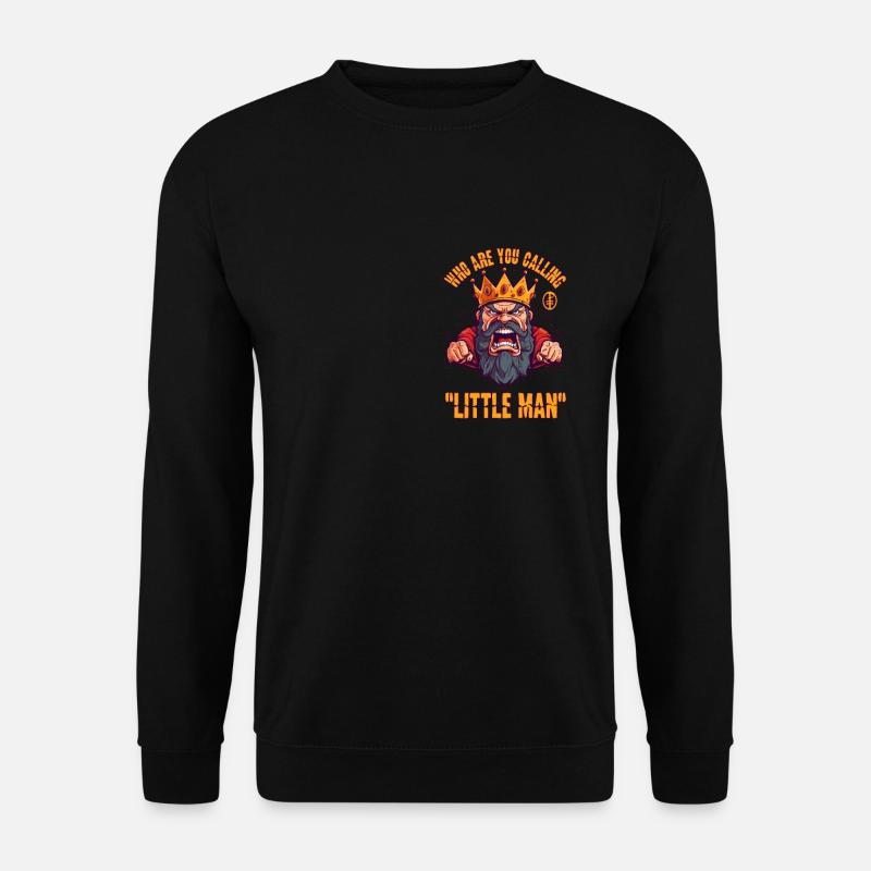 Tobender kleiner König, Wen nennst du hier klein - Unisex Pullover - Schwarz