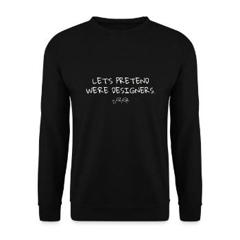 Lasst uns so tun, als wären wir Designer - Unisex Pullover - Schwarz - Vorne - Alina (178cm) & Michal (187cm)