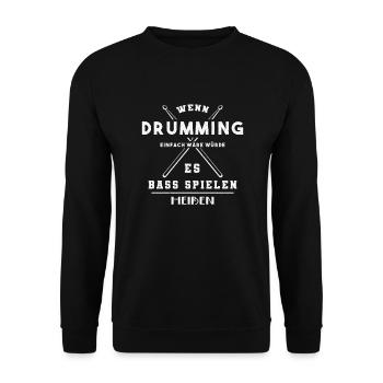 Drumming lustiger Spruch Schlagzeuger Drummer - Unisex Pullover - Schwarz - Vorne - Alina (178cm) & Michal (187cm)