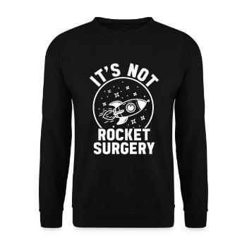 It's Not Rocket Surgery Doctor Of Medicine Surgeon - Unisex Sweatshirt - black - Front - Alina (178cm) & Michal (187cm)