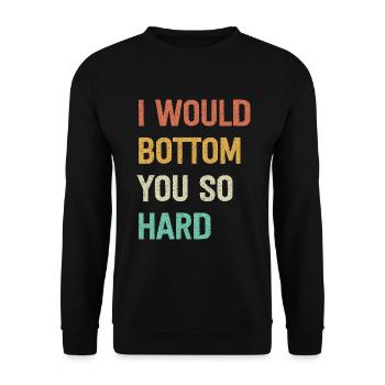 I Would Bottom You So Hard - Unisex Pullover - Schwarz - Vorne - Alina (178cm) & Michal (187cm)