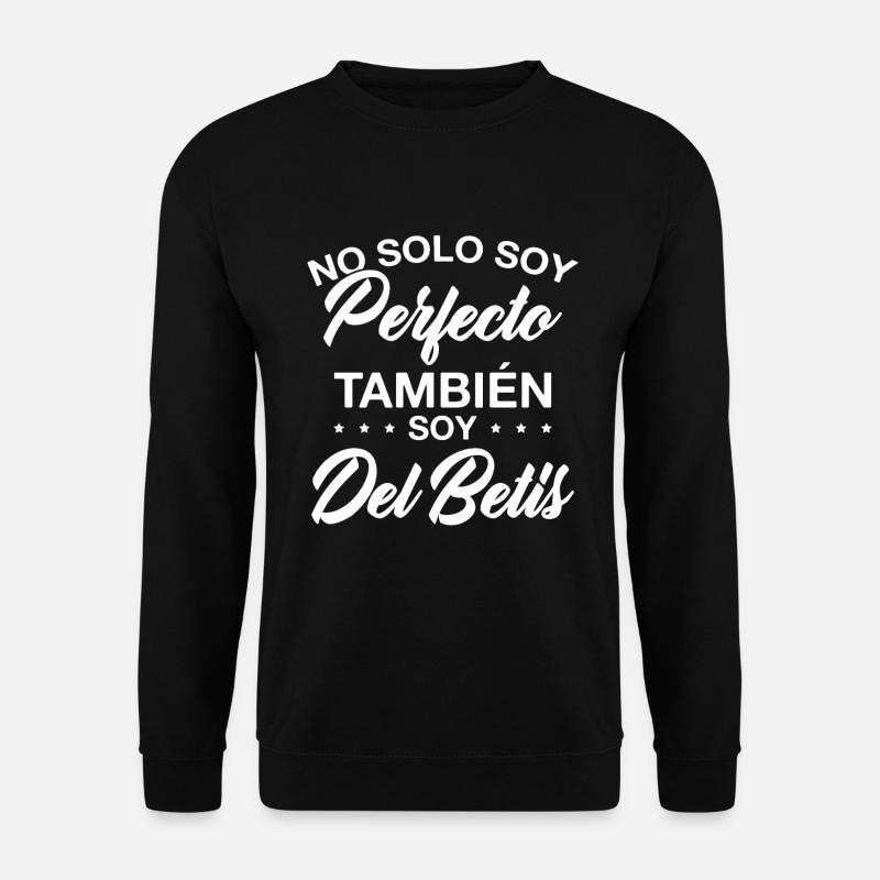 Ich bin nicht nur perfekt, ich bin auch ein Betis-Fan - Unisex Pullover - Schwarz