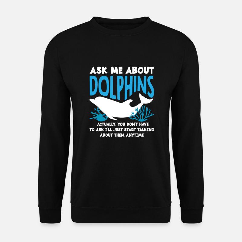 Ask me about dolphins - Unisex Sweatshirt - black
