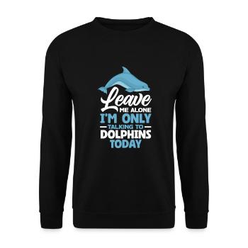 Lass Mich In Ruhe Ich Rede Heute Nur Mit Delfinen - Unisex Pullover - Schwarz - Vorne - Alina (178cm) & Michal (187cm)