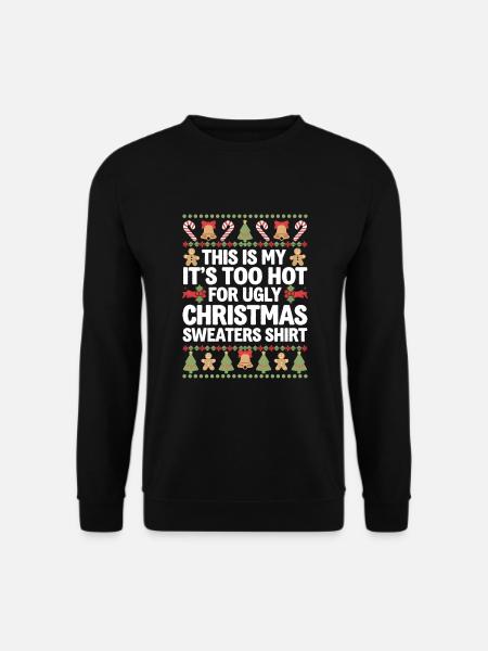 Es Ist Zu Heiß Für Hässliche Weihnachtspullover - Unisex Pullover - Schwarz