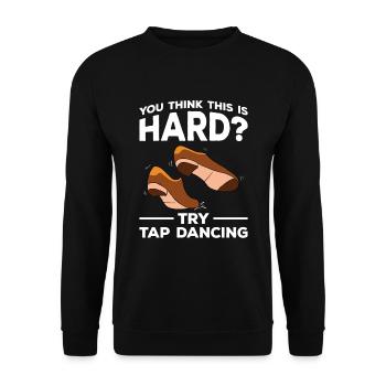 Tap Dance Tap Dancing Tap Dancer - Unisex Sweatshirt - black - Front - Alina (178cm) & Michal (187cm)