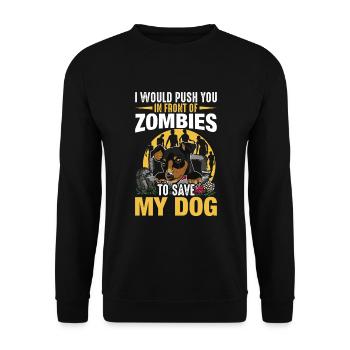I'd push you in front of zombies dog dogs - Unisex Sweatshirt - black - Front - Alina (178cm) & Michal (187cm)