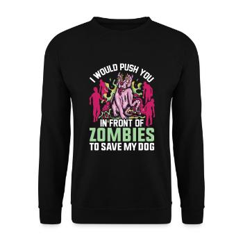 I'd push you in front of zombies dog dogs - Unisex Sweatshirt - black - Front - Alina (178cm) & Michal (187cm)