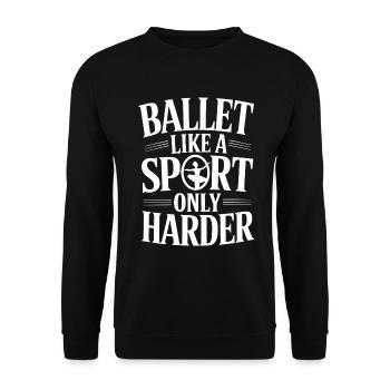Ballett Wie Ein Sport Nur Härter - Unisex Pullover - Schwarz - Vorne - Alina (178cm) & Michal (187cm)