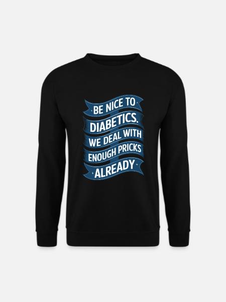 Diabetics type a or b funny saying - Unisex Sweatshirt - black